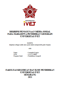 Skripsi : DEKRIPSI PENGGUNAAN MEDIA SOSIAL
PADA MAHASISWA PENDIDIKAN GEOGRAFI
UNIVERSITAS IVET - CD Skripsi
