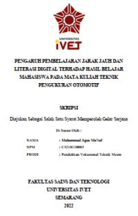 Skrips : PENGARUH PEMBELAJARAN JARAK JAUH DAN
LITERASI DIGITAL TERHADAP HASIL BELAJAR
MAHASISWA PADA MATA KULIAH TEKNIK
PENGUKURAN OTOMOTIF - CD Skripsi