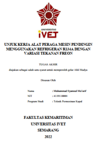 Tugas Akhir : UNJUK KERJA ALAT PERAGA MESIN PENDINGIN
MENGGUNAKAN REFRIGERAN R134A DENGAN
VARIASI TEKANAN FREON - CD Tugas Akhir
