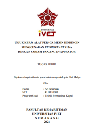 Tugas Akhir : UNJUK KERJA ALAT PERAGA MESIN PENDINGIN
MENGGUNAKAN REFRIGERANT R134a
DENGAN VARIASI PANJANG EVAPORATO - CD Tugas Akhir