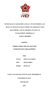 Skripsi : PENINGKATAN KEMAMPUAN BACA TULIS PERMULAAN
DENGAN MENGGUNAKAN MEDIA PLAYDOUGH PADA
KELOMPOK A DI TK DHARMA WANITA II
TLOGOTIRTO GROBOGAN
TAHUN 2021/2022 - CD Skripsi