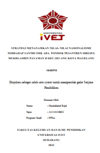 Skripsi : STRATEGI MENANAMKAN NILAI- NILAI NASIONALISME
TERHADAP SANTRI SMK ADA PONDOK PESANTREN SIROJUL
MUKHLASHIN PAYAMAN II KEC.SECANG KOTA MAGELANG - CD Skripsi