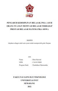 Skripsi : PENGARUH KEDISIPLINAN BELAJAR, POLA ASUH 
ORANG TUA DAN MOTIVASI BELAJAR TERHADAP 
PRESTASI BELAJAR MATEMATIKA SISWA - CD Skripsi