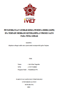 Skripsi : PENGEMBANGAN LEMBAR KERJA PESERTA DIDIK (LKPD) 
IPA TERPADU BERBASIS KETERAMPILAN PROSES SAINS 
PADA TEMA GERAK - CD Skripsi