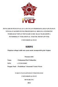 Skripsi : PENGARUH PENGENALAN LAPANGAN PERSEKOLAHAN (PLP) DAN
TINGKAT KOMPETENSI PROFESIONAL BIDANG OTOMOTIF
TERHADAP MINAT MENJADI GURU BAGI MAHASISWA
PENDIDIKAN VOKASIONAL TEKNIK MESIN (PVTM)
UNIVERSITAS IVET - CD Skripsi