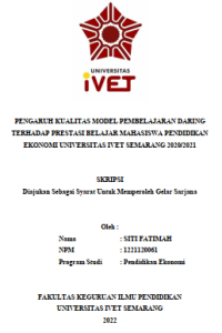 Skripsi : PENGARUH KUALITAS MODEL PEMBELAJARAN DARING
TERHADAP PRESTASI BELAJAR MAHASISWA PENDIDIKAN
EKONOMI UNIVERSITAS IVET SEMARANG 2020/2021 - CD Skripsi