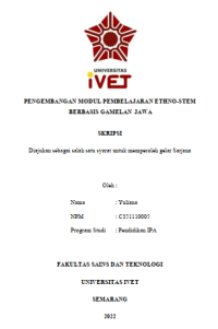 Skripsi : PENGEMBANGAN MODUL PEMBELAJARAN ETHNO-STEM
BERBASIS GAMELAN JAWA -CD Skripsi