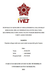 Skripsi : PENINGKATAN KEMAMPUAN SOSIALEMOSIONAL DALAM SIKAP 
KERJASAMA MELALUI BERMAIN BALANCING BALL PADA 
KELOMPOK B RA NURUL HUDA NGANTI NGRAHO BOJONEGORO
TAHUN AJARAN 2021/2022 - CD Skripsi