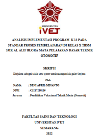 Skripsi : ANALISIS IMPLEMENTASI PROGRAM K 13 PADA
STANDAR PROSES PEMBELAJARAN DI KELAS X TBSM
SMK AL ALIF BLORA MATA PELAJARAN DASAR TEKNIK
OTOMOTIF - CD Skripsi