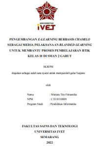 Skripsi : PENGEMBANGAN E-LEARNING BERBASIS CHAMILO
SEBAGAI MEDIA PELAKSANAAN BLANDED LEARNING
UNTUK MEMBANTU PROSES PEMBELAJARAN BTIK
KELAS 10 DI SMAN 2 GARUT - CD Skripsi
