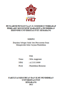 Skripsi : PENGARUH PENGGUNAAN E-COMMERCE TERHADAP
PERILAKU KONSUMTIF MAHASISWA PENDIDIKAN
EKONOMI UNIVERSITAS IVET SEMARANG - CD Skripsi