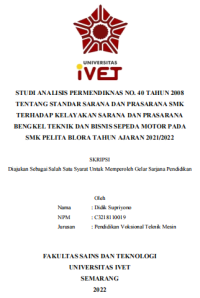 Skripsi : STUDI ANALISIS PERMENDIKNAS NO. 40 TAHUN 2008
TENTANG STANDAR SARANA DAN PRASARANA SMK
TERHADAP KELAYAKAN SARANA DAN PRASARANA
BENGKEL TEKNIK DAN BISNIS SEPEDA MOTOR PADA
SMK PELITA BLORA TAHUN AJARAN 2021/2022 - CD Skripsi