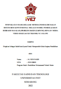Skripsi : PENINGKATAN HASIL BELAJAR MENDIAGNOSIS KERUSAKAN
SISTEM REM KONVENSIONAL MELALUI MODEL PEMBELAJARAN
BERBASIS MASALAH (PROBLEM BASED LEARNING) DENGAN MEDIA
VIDEO DI KELAS XII TKR SMK NU 1 SLAWI - CD Skripsi