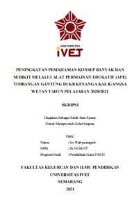 Skripsi : PENINGKATAN PEMAHAMAN KONSEP BANYAK DAN
SEDIKIT MELALUI ALAT PERMAINAN EDUKATIF (APE)
TIMBANGAN GANTUNG DI KB KENANGA KALIGANGSA
WETAN TAHUN PELAJARAN 2020/2021 - CD Skripsi