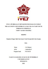 Skripsi : UPAYA PEMBIASAAN MENGKONSUMSI MAKANAN SEHAT
MELALUI MENU GIZI SEIMBANG ANAK USIA 5-6 TAHUN DI TK
PERSIAPAN PAPRINGAN
TAHUN AJARAN 2021/2022 - Cd Skripsi