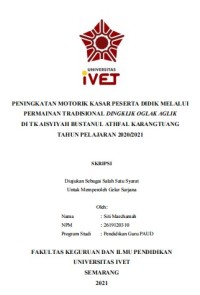 Skripsi : PENINGKATAN MOTORIK KASAR PESERTA DIDIK MELALUI
PERMAINAN TRADISIONAL DINGKLIK OGLAK AGLIK
DI TK AISYIYAH BUSTANUL ATHFAL KARANGTUANG
TAHUN PELAJARAN 2020/2021 - CD Skripsi