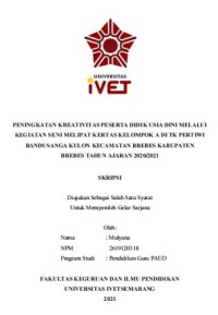 Skripsi : PENINGKATAN KREATIVITAS PESERTA DIDIK USIA DINI MELALUI
KEGIATAN SENI MELIPAT KERTAS KELOMPOK A DI TK PERTIWI
RANDUSANGA KULON KECAMATAN BREBES KABUPATEN
BREBES TAHUN AJARAN 2020/2021 - CD Skripsi