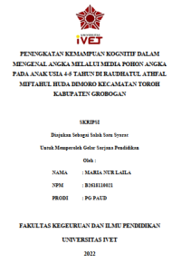 Skripsi : PENINGKATAN KEMAMPUAN KOGNITIF DALAM 
MENGENAL ANGKA MELALUI MEDIA POHON ANGKA 
PADA ANAK USIA 4-5 TAHUN DI RAUDHATUL ATHFAL 
MIFTAHUL HUDA DIMORO KECAMATAN TOROH 
KABUPATEN GROBOGAN - CD Skripsi