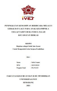 Skripsi : PENINGKATAN KEMAMPUAN BERBICARA MELALUI 
GERAK DAN LAGU PADA ANAK KELOMPOK A 
USIA 4-5 TAHUN DI RA NURUL FALAH 
KECAMATAN BERGAS - CD Skripsi