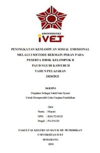 Skripsi : PENINGKATAN KEMAMPUAN SOSIAL EMOSIONAL 
MELALUI METODE BERMAIN PERAN PADA 
PESERTA DIDIK KELOMPOK B
PAUD NGUDI KAWERUH 
TAHUN PELAJARAN
2020/2021 - CD Skripsi