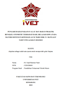 Skripsi : PENGARUH KELENGKAPAN ALAT DAN BAHAN PRAKTIK 
BENGKEL OTOMOTIF TERHADAP HASIL BELAJAR SISWA PADA 
MATERI SISTEM STARTER KELAS XI TKRO SMK N 1 BATEALIT
TAHUN PELAJARAN 2021/2022 - CD Skripsi