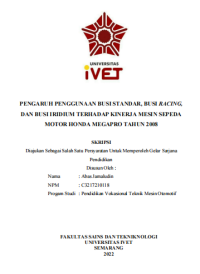 Skripsi : PENGARUH PENGGUNAAN BUSI STANDAR, BUSI RACING, 
DAN BUSI IRIDIUM TERHADAP KINERJA MESIN SEPEDA 
MOTOR HONDA MEGAPRO TAHUN 2008 - CD Skripsi
