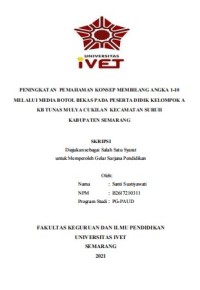 Skripsi : PENINGKATAN PEMAHAMAN KONSEP MEMBILANG ANGKA 1-10 
MELALUI MEDIA BOTOL BEKAS PADA PESERTA DIDIK KELOMPOK A 
KB TUNAS MULYA CUKILAN KECAMATAN SURUH 
KABUPATEN SEMARANG - CD Skripsi