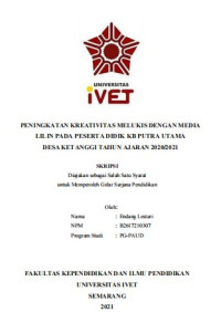 Skripsi : PENINGKATAN KREATIVITAS MELUKIS DENGAN MEDIA 
LILIN PADA PESERTA DIDIK KB PUTRA UTAMA 
DESA KETANGGI TAHUN AJARAN 2020/2021 - CD Skripsi
