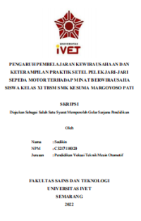 Skripsi : PENGARUH PEMBELAJARAN KEWIRAUSAHAAN DAN 
KETERAMPILAN PRAKTIK SETEL PELEK JARI-JARI 
SEPEDA MOTOR TERHADAP MINAT BERWIRAUSAHA 
SISWA KELAS XI TBSM SMK KESUMA MARGOYOSO PATI - CD Skripsi