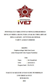 Skripsi : PENINGKATAN KREATIVITAS MENGGAMBAR BEBAS 
DENGAN MEDIA ARANG PADA ANAK RA THOLABIYAH 
DESA GAJI KEC. GUNTUR KAB. DEMAK
TAHUN AJARAN 2020/2021 - CD Skripsi