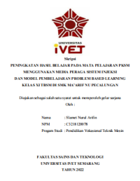 Skripsi : PENINGKATAN HASIL BELAJAR PADA MATA PELAJARAN PKSM
MENGGUNAKAN MEDIA PERAGA SISTEM INJEKSI
DAN MODEL PEMBELAJARAN PROBLEM BASED LEARNING
KELAS XI TBSM DI SMK MA’ARIF NU PECALUNGAN - CD Skripsi