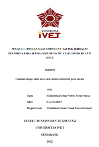 Skripsi : PENGARUH PENGGUNAAN SPRING CVT RACING TERHADAP
PERFORMA PADA SEPEDA MOTOR MATIC 4 TAK HONDA BEAT FI
110 CC - CD Skripsi