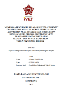 Skripsi : MENINGKATKAN HASIL BELAJAR SISTEM AUTOMATIC
TRANSMISSION MELALUI MODEL PEMBELAJARAN
KOOPERATIF TEAM ACCELERATED INSTRUCTION
DENGAN MEDIA PERAGA ELECTRONIC AUTO
TRANSMISSION GEAR SIMULATOR
KELAS XI SMK AN NUR BANJAREJO
TAHUN AKADEMIK 2021/2022 - CD Skripsi