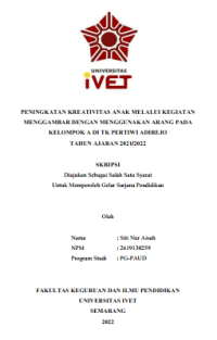 Skripsi : PENINGKATAN KREATIVITAS ANAK MELALUI KEGIATAN 
MENGGAMBAR DENGAN MENGGUNAKAN ARANG PADA 
KELOMPOK A DI TK PERTIWI ADIREJO
TAHUN AJARAN 2021/2022 - CD Skripsi
