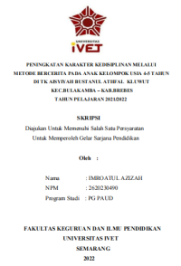 Skripsi : PENINGKATAN KARAKTER KEDISIPLINAN MELALUI
 METODE BERCERITA PADA ANAK KELOMPOK USIA 4-5 TAHUN 
 DI TK AISYIYAH BUSTANUL ATHFAL KLUWUT 
 KEC.BULAKAMBA – KAB.BREBES
 TAHUN PELAJARAN 2021/2022 - CD Skripsi