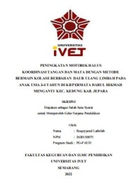 Skripsi : PENINGKATAN MOTORIK HALUS 
KOORDINASI TANGAN DAN MATA DENGAN METODE
BERMAIN KOLASE BERBAHAN DAUR ULANG LIMBAH PADA 
ANAK USIA 3-4 TAHUN DI KB PERMATA DARUL HIKMAH 
MENGANTI KEC. KEDUNG KAB. JEPARA - CD Skripsi