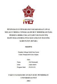 Skripsi : PENINGKATAN PEMAHAMAN KEAKSARAAN AWAL 
MELALUI MEDIA CONGKLAK HURUF MODIFIKASI PADA 
PESERTA DIDIK USIA 4-5 TAHUN DI PAUD TPQ 
BAITUSSALAM DESA PULE KECAMATAN MAYONG 
KABUPATEN JEPARA - CD Skripsi