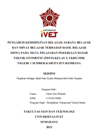 Skripsi : PENGARUH KEDISIPLINAN BELAJAR, SARANA BELAJAR 
DAN MINAT BELAJAR TERHADAP HASIL BELAJAR 
SISWA PADA MATA PELAJARAN PEKERJAAN DASAR 
TEKNIK OTOMOTIF (PDTO) KELAS X TKRO SMK 
NEGERI 1 SUMBER KABUPATEN REMBANG - CD Skripsi