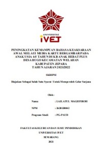 Skripsi : PENINGKATAN KEMAMPUAN BAHASA KEAKSARAAN
AWAL MELAUI MEDIA KARTU BERGAMBAR PADA
ANAK USIA 4-5 TAHUN DI KB ANAK HEBAT PLUS
DESA BUGO KECAMATAN WELAHAN
KABUPATEN JEPARA
TAHUN AJARAN 2021/2022 - Cd Skripsi