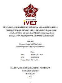 Skripsi : PENINGKATAN KREATIVITAS MEWARNAI MELALUI PENERAPAN
METODE MOZAIK DENGAN MEDIA BIJI-BIJIAN PADA ANAK 
USIA 3-4 TAHUN KB SAHABAT MULIA DESA BAKALAN
KECAMATAN POLOKARTO KABUPATEN SUKOHARJO - CD Skripsi