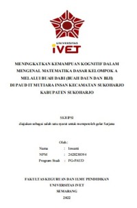 Skripsi : MENINGKATKAN KEMAMPUAN KOGNITIF DALAM 
MENGENAL MATEMATIKA DASAR KELOMPOK A 
MELALUI BUAH DABI (BUAH DAUN DAN BIJI)
DI PAUD IT MUTIARA INSAN KECAMATAN SUKOHARJO 
KABUPATEN SUKOHARJO - CD Skripsi