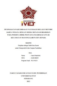 Skripsi : PENINGKATAN KECERDASAN NATURALIS MELALUI METODE
KARYA WISATA DENGAN MEDIA MENANAM BIJI-BIJIAN
PADA PESERTA DIDIK POS PAUD ANGGREK KUANYAR
KECAMATAN MAYONG KABUPATEN JEPARA - Cd Skripsi