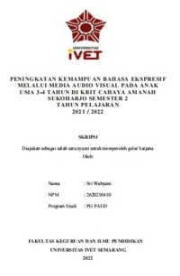 Skripsi : PENINGKATAN KEMAMPUAN BAHASA EKSPRESIF
MELALUI MEDIA AUDIO VISUAL PADA ANAK 
USIA 3-4 TAHUN DI KBIT CAHAYA AMANAH 
SUKOHARJO SEMESTER 2 
TAHUN PELAJARAN 
2021 / 2022 - CD Skripsi
