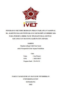 Skripsi : PENERAPAN METODE BERMAIN PERAN PAHLAWAN NASIONAL
RA. KARTINI DALAM PENINGKATAN KEMAMPUAN BERBICARA
PADA PESERTA DIDIK PAUD TPQ BAITUSSALAM PULE
KECAMATAN MAYONG KABUPATEN JEPARA - Cd Skripsi