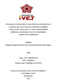 Skripsi : PENINGKATAN KEMAMPUAN KOGNITIF DALAM MENGENAL 
LAMBANG BILANGAN MELALUI BERMAIN GERBONG 
ANGKA PADA ANAK USIA 3-4 TAHUN DI KELOMPOK 
BERMAIN AL QUDSI KECAMATAN SUKOHARJO 
KABUPATEN SUKOHARJO - CD Skripsi