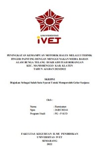 Skripsi : PENINGKATAN KEMAMPUAN MOTORIK HALUS MELALUI TEHNIK
FINGER PAINTING DENGAN MENGGUNAKAN MEDIA BAHAN
ALAM BUNGA TELANG DI KB AISYIYAH BORANGAN
KEC. MANISRENGGO KAB. KLATEN
TAHUN AJARAN 2021/2022 - CD Skripsi