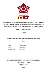 Skripsi : PENINGKATAN KEMAMPUAN MOTORIK HALUS ANAKUSIA3 - 4 TAHUNMELALUI TEKNIK KOLASE DENGAN MENGGUNAKAN BAHANALAMCANGKANG TELUR DI KB HATI BAHAGIA KECAMATANNGAWENTAHUN AJARAN 2021/2022 - Cd Skripsi