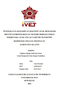 Skripsi : PENINGKATAN KEMAMPUAN KOGNITIF ANAK MEMAHAMI
IDENTITAS PROFESI DENGAN METODE BERMAIN PERAN
MIKRO PADA ANAK USIA 4-5 TAHUNDI TK PERTIWI
REJOSO KECAMATAN JOGONALAN
KABUPATEN KLATEN - Cd Skripsi
