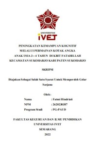 Skripsi : PENINGKATAN KEMAMPUAN KOGNITIF 
MELALUI PERMAINAN KOTAK ANGKA
ANAK USIA 3 – 4 TAHUN DI KBIT FATAHILLAH 
KECAMATAN SUKOHARJO KABUPATEN SUKOHARJO - CD Skripsi