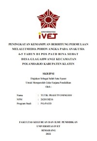 Skripsi : PENINGKATAN KEMAMPUAN BERHITUNG PERMULAAN
MELALUI MEDIA POHON ANGKA PADA ANAK USIA
4-5 TAHUN DI POS PAUD BINA SEHAT
DESA GLAGAHWANGI KECAMATAN
POLANHARJO KABUPATEN KLATEN - Cd Skripsi